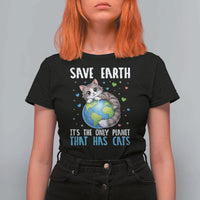Earth Day T Shirt For Women Save Earth Its The Only Planet With Cats