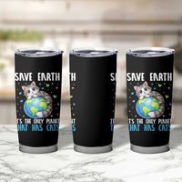 Earth Day Tumbler Cup Save Earth Its The Only Planet With Cats