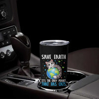 Earth Day Tumbler Cup Save Earth Its The Only Planet With Cats