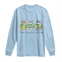 Make Everyday Earth Day Long Sleeve Shirt Eco Friendly Cat Lover