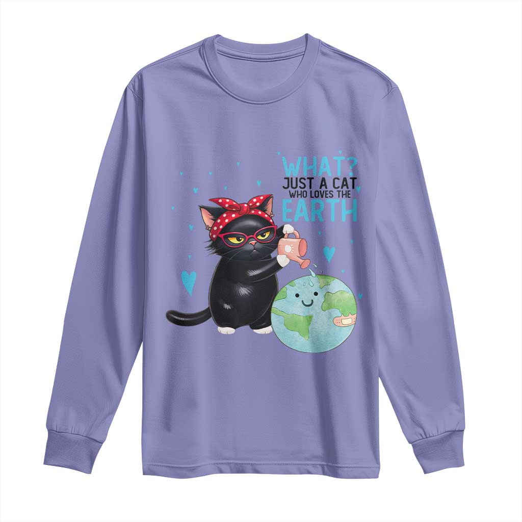 Just A Cat Who Loves The Earth Long Sleeve Shirt Earth Day Cat Lover Gift