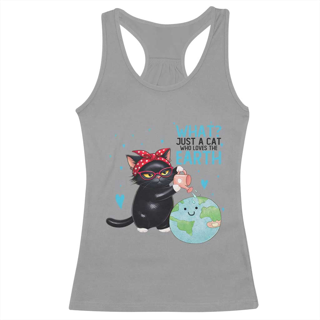Just A Cat Who Loves The Earth Racerback Tank Top Earth Day Cat Lover Gift