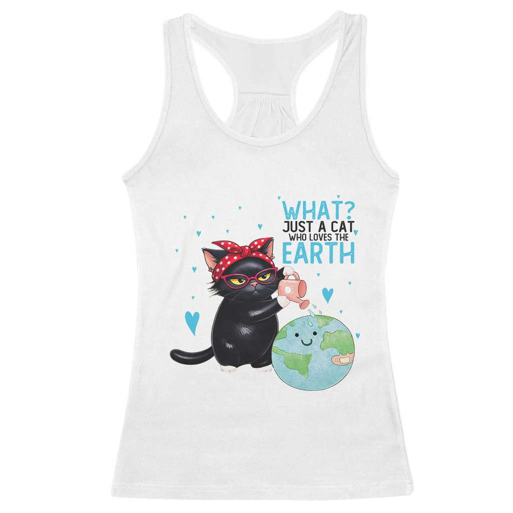 Just A Cat Who Loves The Earth Racerback Tank Top Earth Day Cat Lover Gift