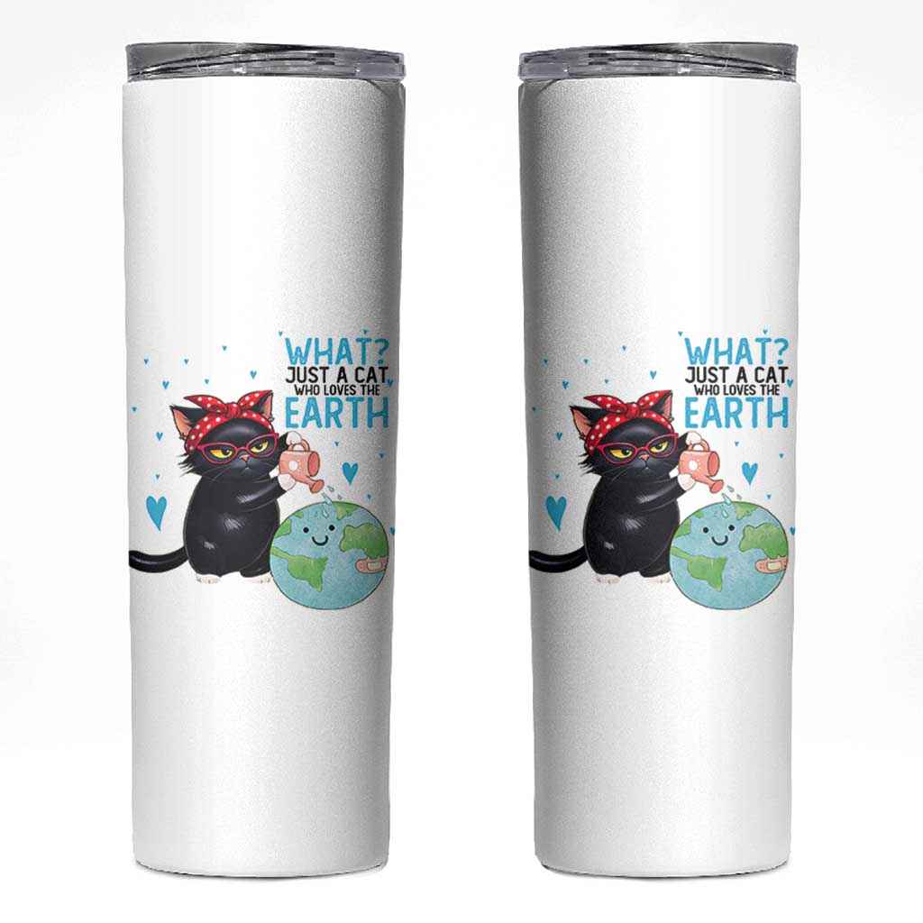 Just A Cat Who Loves The Earth Skinny Tumbler Earth Day Cat Lover Gift
