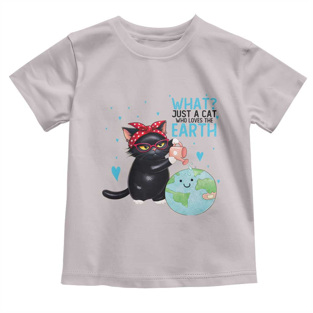 Just A Cat Who Loves The Earth Toddler T Shirt Earth Day Cat Lover Gift
