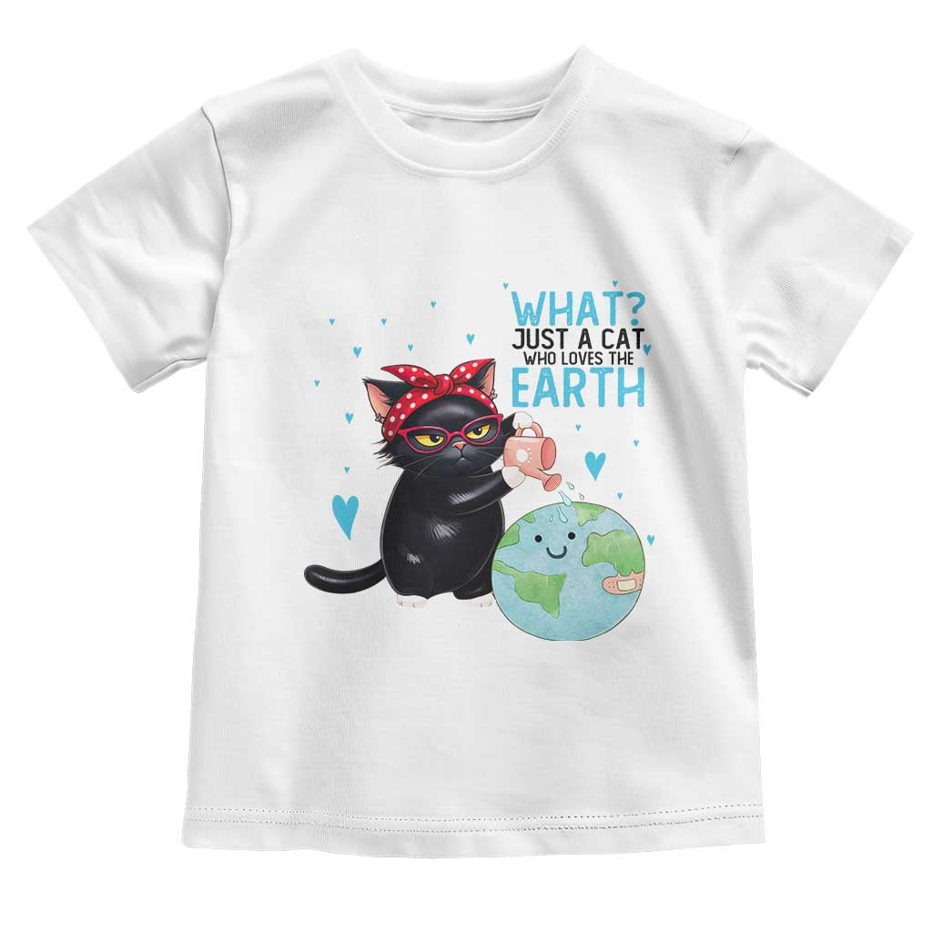 Just A Cat Who Loves The Earth Toddler T Shirt Earth Day Cat Lover Gift