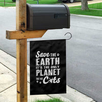 Earth Day Cat Lover Garden Flag Save Earth Its The Only Planet With Cats