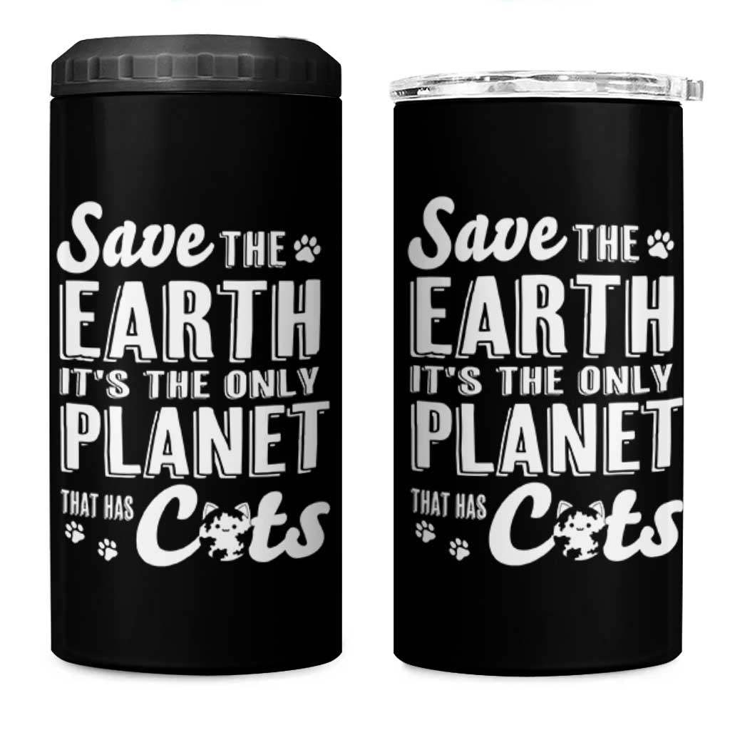 Earth Day Cat Lover 4 in 1 Can Cooler Tumbler Save Earth Its The Only Planet With Cats
