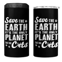 Earth Day Cat Lover 4 in 1 Can Cooler Tumbler Save Earth Its The Only Planet With Cats