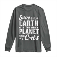 Earth Day Cat Lover Long Sleeve Shirt Save Earth Its The Only Planet With Cats