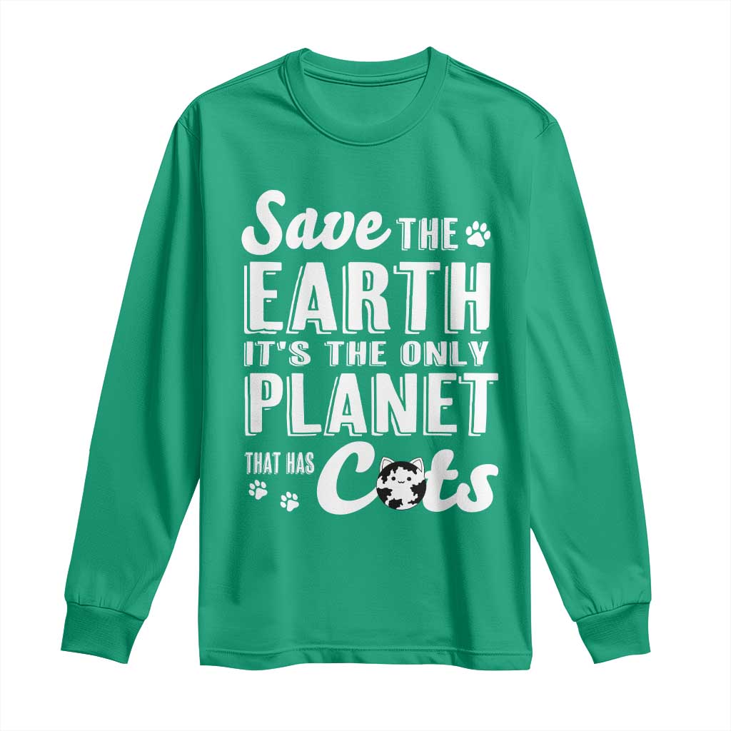 Earth Day Cat Lover Long Sleeve Shirt Save Earth Its The Only Planet With Cats