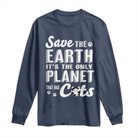 Earth Day Cat Lover Long Sleeve Shirt Save Earth Its The Only Planet With Cats