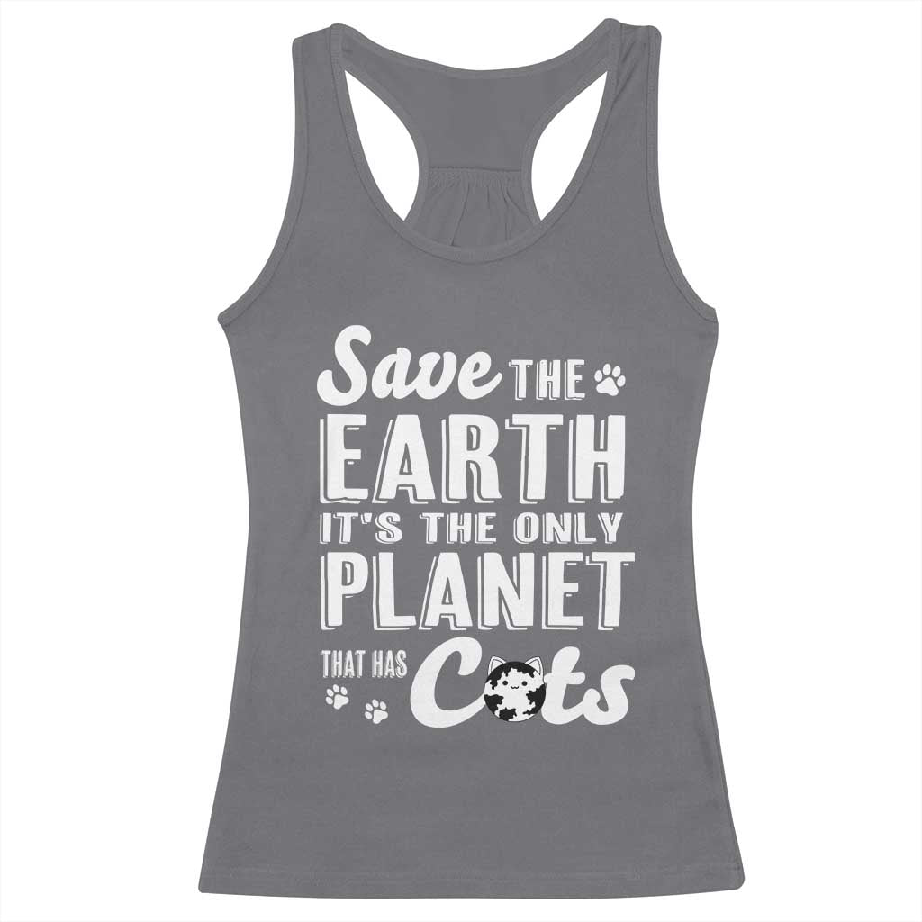 Earth Day Cat Lover Racerback Tank Top Save Earth Its The Only Planet With Cats