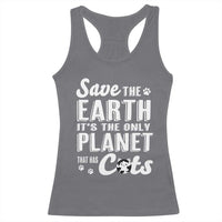 Earth Day Cat Lover Racerback Tank Top Save Earth Its The Only Planet With Cats