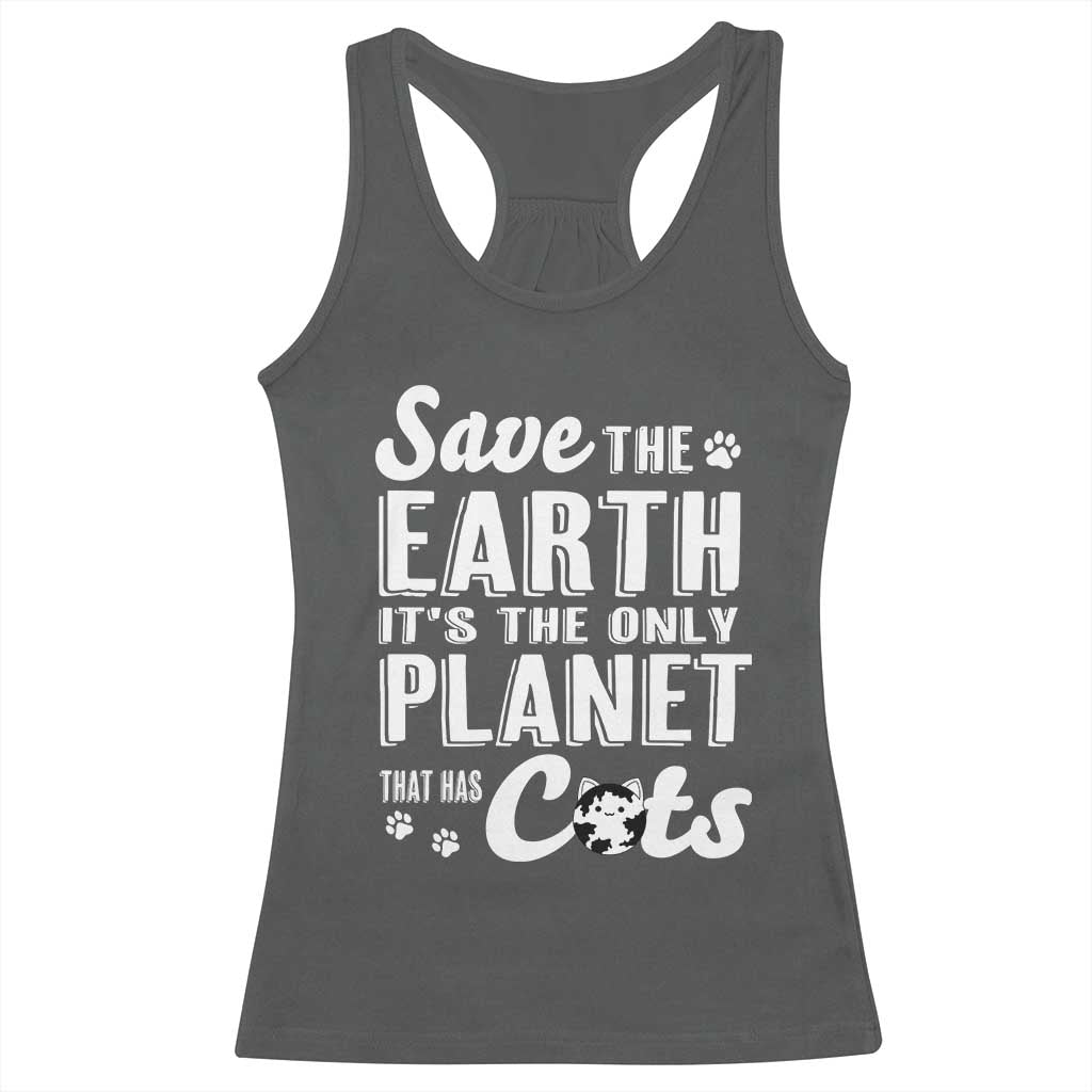 Earth Day Cat Lover Racerback Tank Top Save Earth Its The Only Planet With Cats