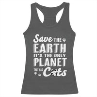 Earth Day Cat Lover Racerback Tank Top Save Earth Its The Only Planet With Cats