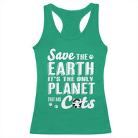 Earth Day Cat Lover Racerback Tank Top Save Earth Its The Only Planet With Cats