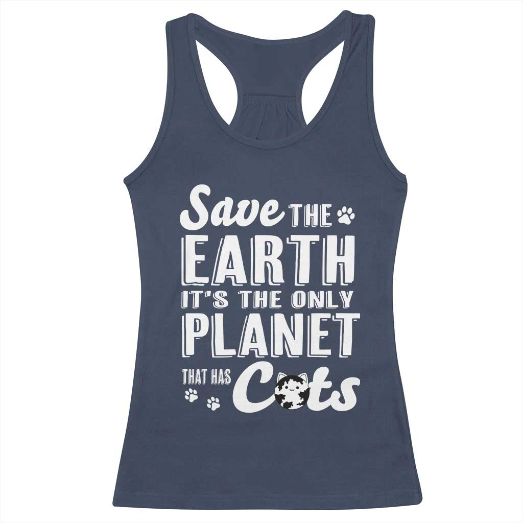 Earth Day Cat Lover Racerback Tank Top Save Earth Its The Only Planet With Cats