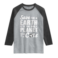 Earth Day Cat Lover Raglan Shirt Save Earth Its The Only Planet With Cats