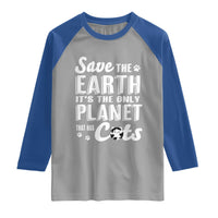 Earth Day Cat Lover Raglan Shirt Save Earth Its The Only Planet With Cats