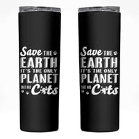 Earth Day Cat Lover Skinny Tumbler Save Earth Its The Only Planet With Cats