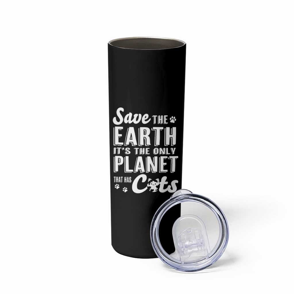 Earth Day Cat Lover Skinny Tumbler Save Earth Its The Only Planet With Cats