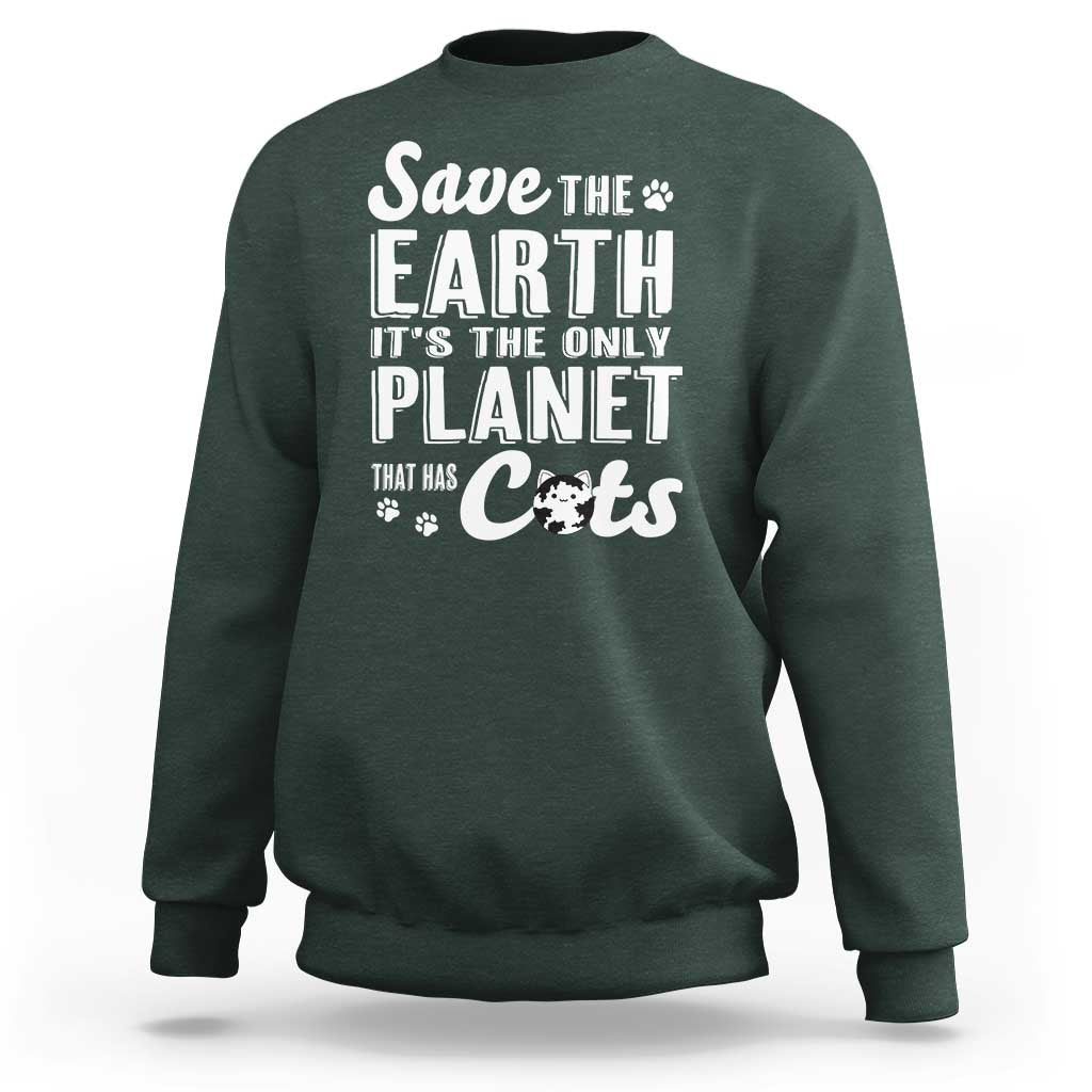 Earth Day Cat Lover Sweatshirt Save Earth Its The Only Planet With Cats