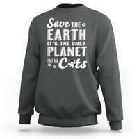 Earth Day Cat Lover Sweatshirt Save Earth Its The Only Planet With Cats