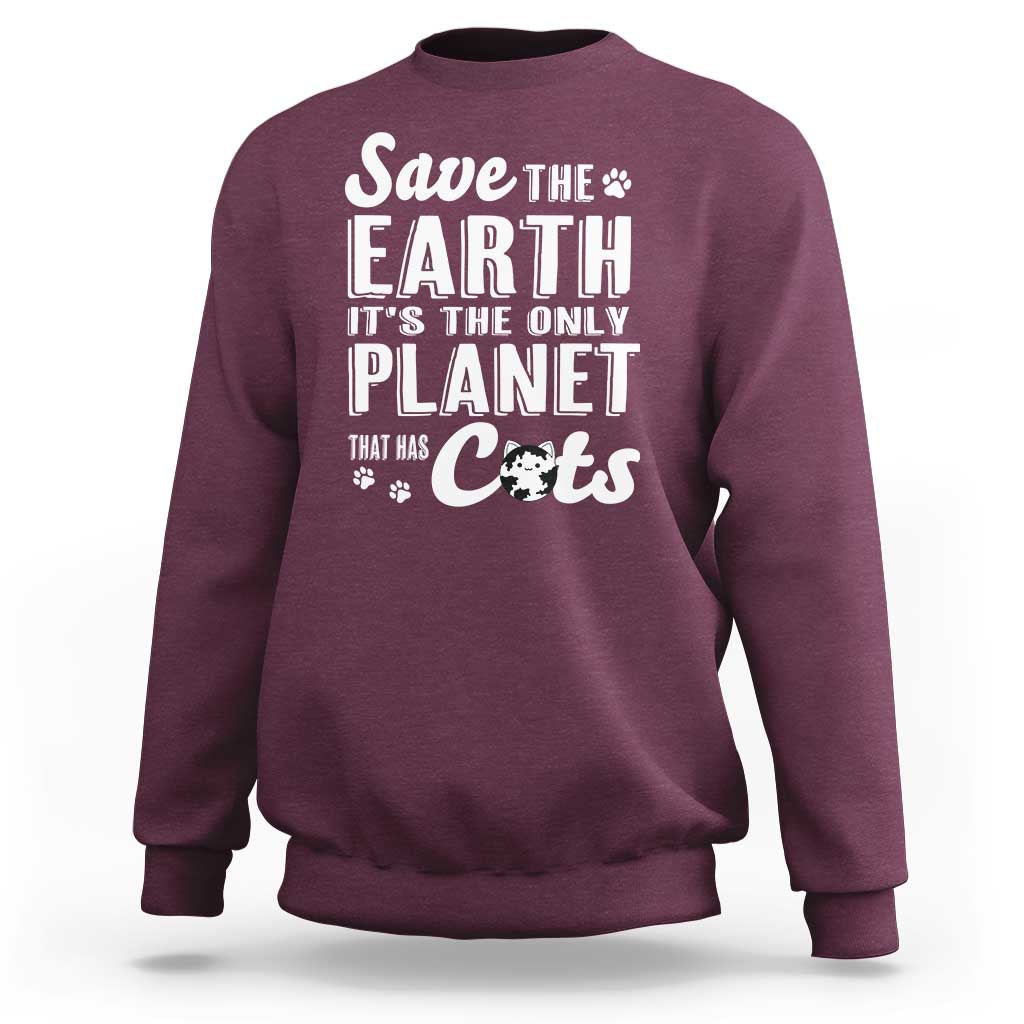 Earth Day Cat Lover Sweatshirt Save Earth Its The Only Planet With Cats
