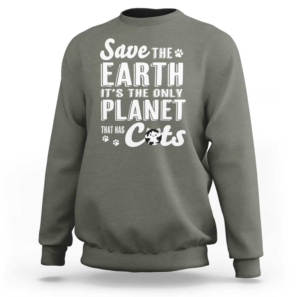 Earth Day Cat Lover Sweatshirt Save Earth Its The Only Planet With Cats