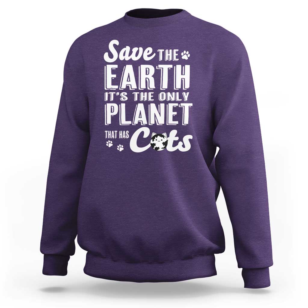 Earth Day Cat Lover Sweatshirt Save Earth Its The Only Planet With Cats
