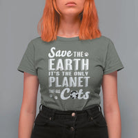 Earth Day Cat Lover T Shirt For Women Save Earth Its The Only Planet With Cats