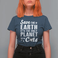 Earth Day Cat Lover T Shirt For Women Save Earth Its The Only Planet With Cats