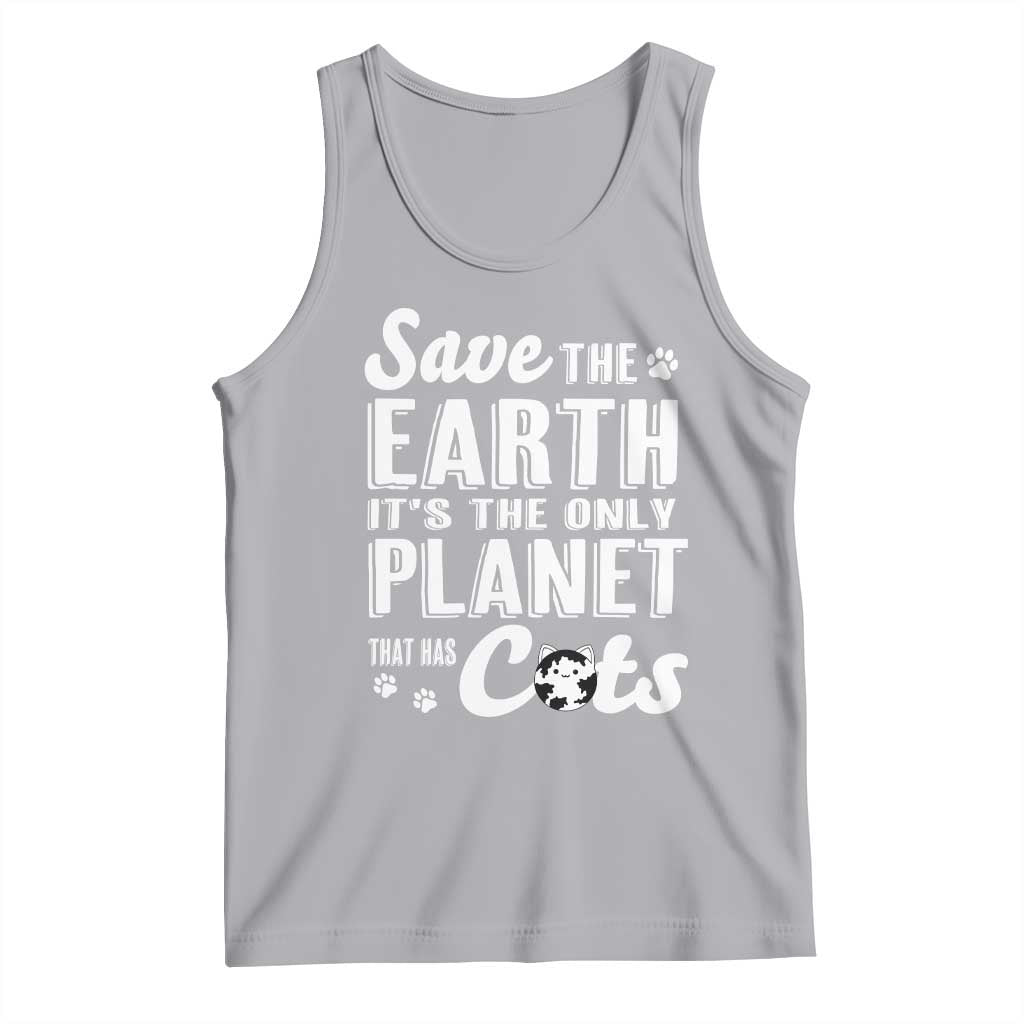 Earth Day Cat Lover Tank Top Save Earth Its The Only Planet With Cats