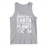 Earth Day Cat Lover Tank Top Save Earth Its The Only Planet With Cats