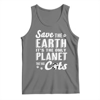 Earth Day Cat Lover Tank Top Save Earth Its The Only Planet With Cats