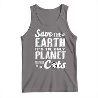 Earth Day Cat Lover Tank Top Save Earth Its The Only Planet With Cats