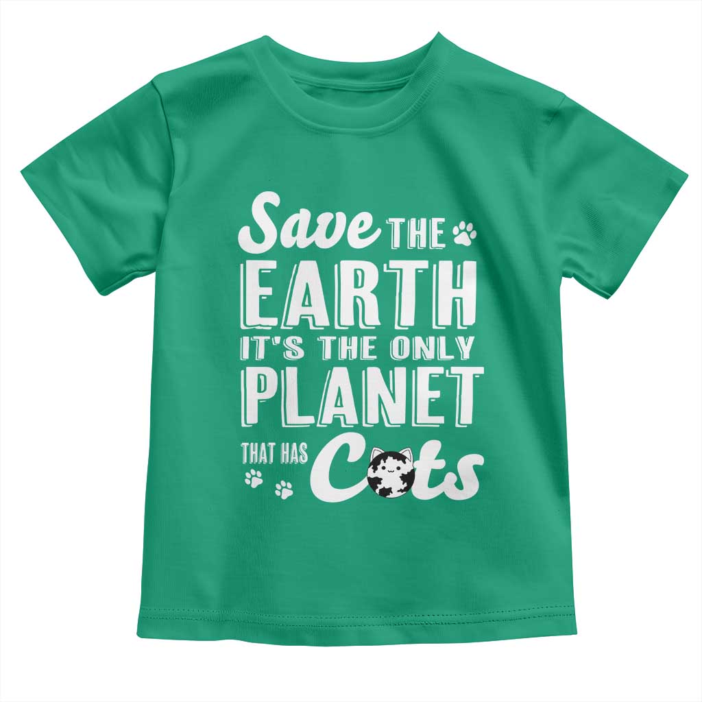 Earth Day Cat Lover Toddler T Shirt Save Earth Its The Only Planet With Cats