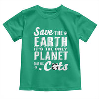 Earth Day Cat Lover Toddler T Shirt Save Earth Its The Only Planet With Cats