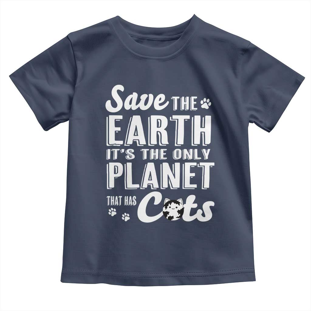 Earth Day Cat Lover Toddler T Shirt Save Earth Its The Only Planet With Cats