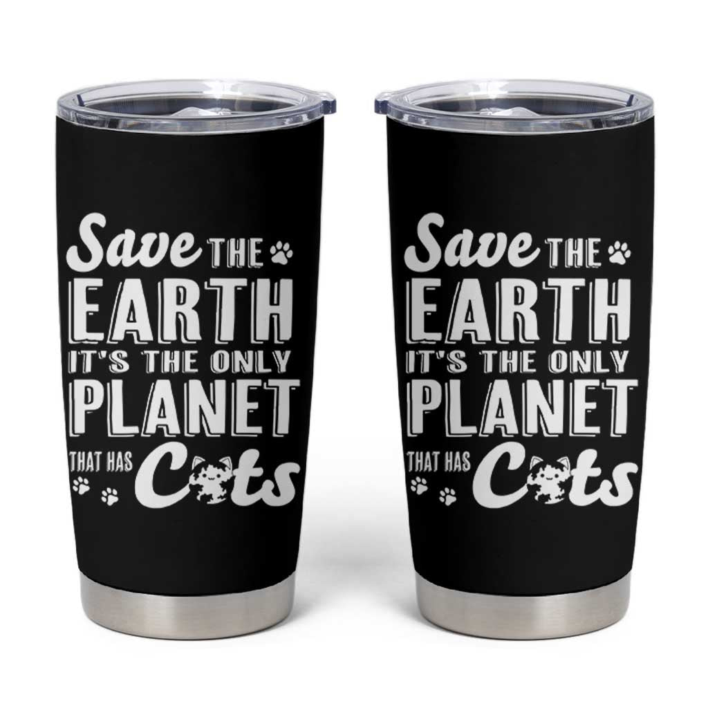 Earth Day Cat Lover Tumbler Cup Save Earth Its The Only Planet With Cats