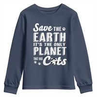 Earth Day Cat Lover Youth Sweatshirt Save Earth Its The Only Planet With Cats