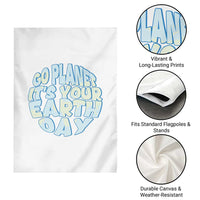Go Planet It Is Your Earth Day Garden Flag Environmental Activism