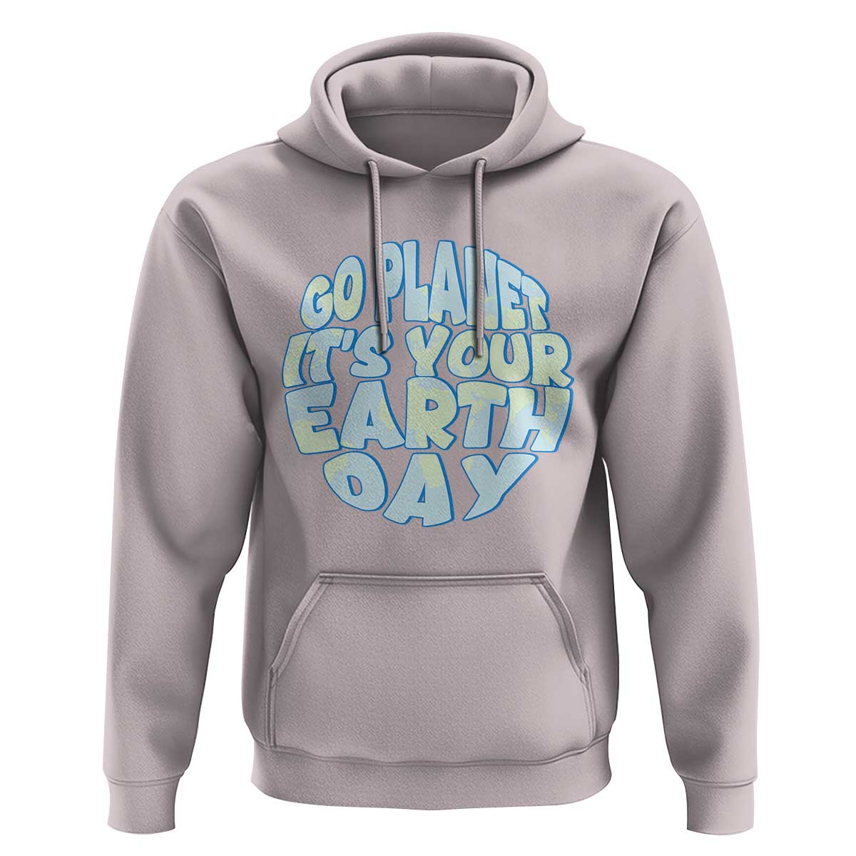 Go Planet It Is Your Earth Day Hoodie Environmental Activism