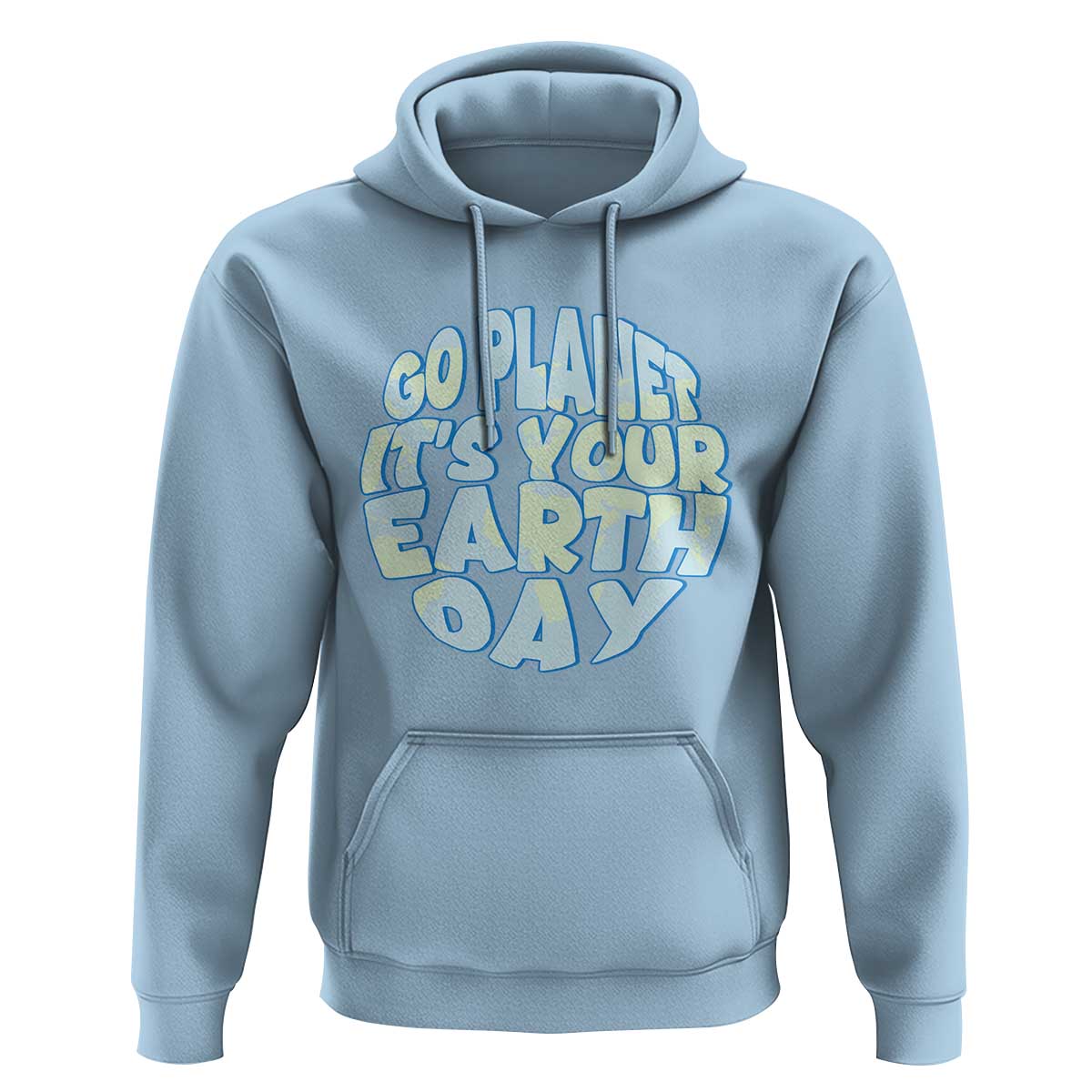 Go Planet It Is Your Earth Day Hoodie Environmental Activism