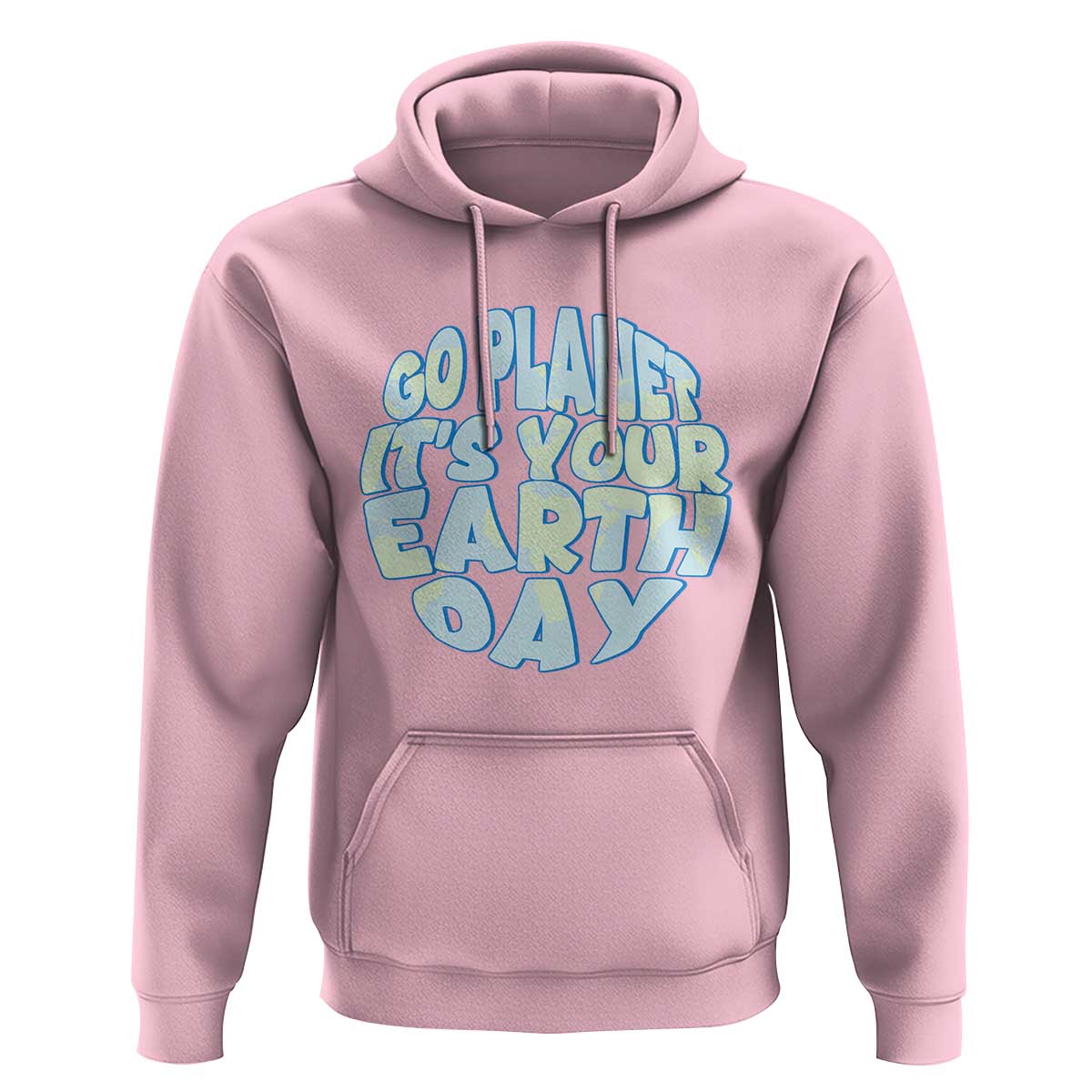 Go Planet It Is Your Earth Day Hoodie Environmental Activism