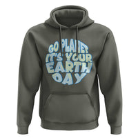 Go Planet It Is Your Earth Day Hoodie Environmental Activism