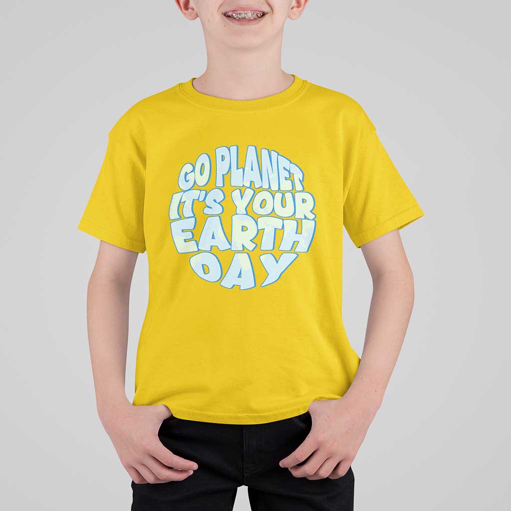 Go Planet It Is Your Earth Day T Shirt For Kid Environmental Activism