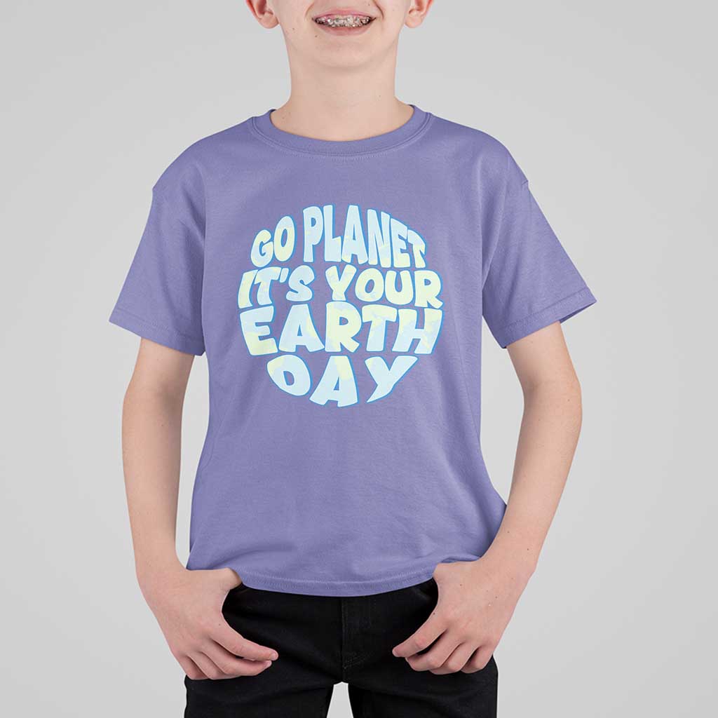 Go Planet It Is Your Earth Day T Shirt For Kid Environmental Activism
