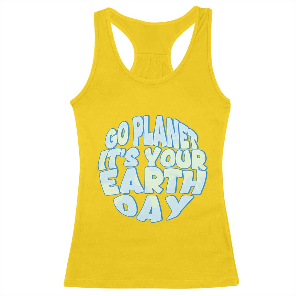 Go Planet It Is Your Earth Day Racerback Tank Top Environmental Activism
